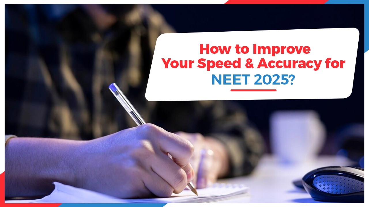 How to Improve Your Speed and Accuracy for NEET 2025.jpg
